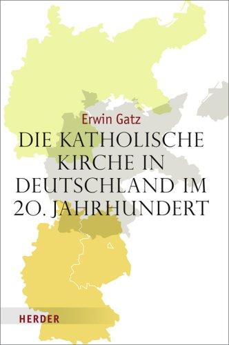 Die katholische Kirche in Deutschland im 20. Jahrhundert