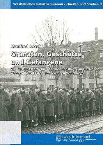 Granaten, Geschütze und Gefangene: Zur Rüstungsfertigung der Henrichshütte in Hattingen während des Ersten und Zweiten Weltkriegs (Westfälisches Industriemuseum: Quellen und Studien)