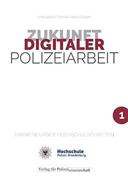 Zukunft Digitaler Polizeiarbeit (ORANIENBURGER HOCHSCHULSCHRIFTEN)