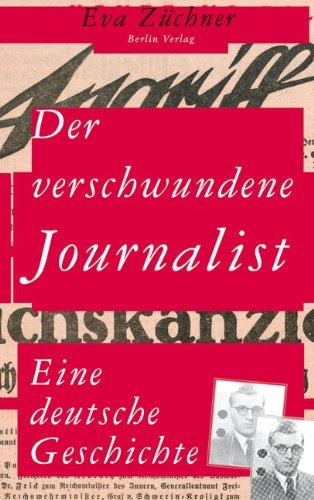 Der verschwundene Journalist: Eine deutsche Geschichte