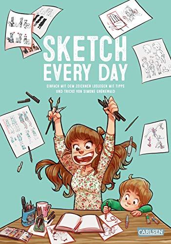 Sketch Every Day: Einfach mit dem Zeichnen loslegen mit Tipps und Tricks von Simone Grünewald