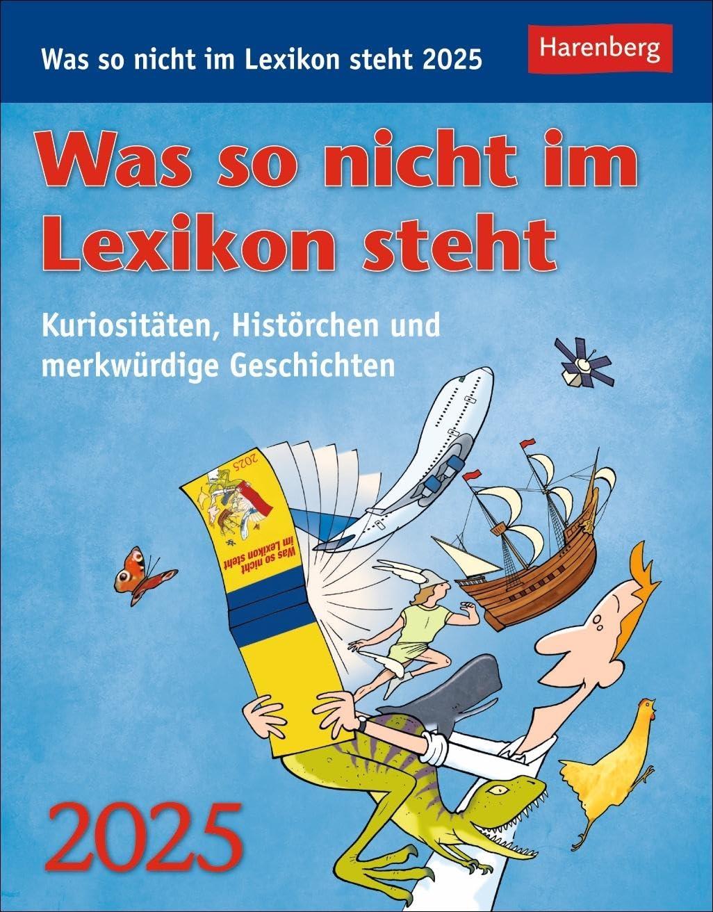 Was so nicht im Lexikon steht Tagesabreißkalender 2025 - Kuriositäten, Histörchen und merkwürdige Geschichten: Kurioses, spannendes und unnützes ... oder Aufhängen (Wissenskalender Harenberg)