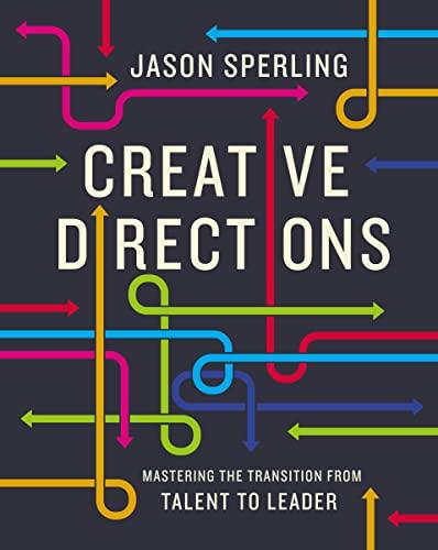 Creative Directions: Mastering the Transition from Talent to Leader