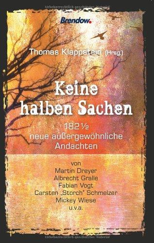 Keine halben Sachen: 182 1/2 neue außergewöhnliche Andachten