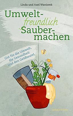 Umweltfreundlich saubermachen: Gut für die Umwelt, die Gesundheit und den Geldbeutel