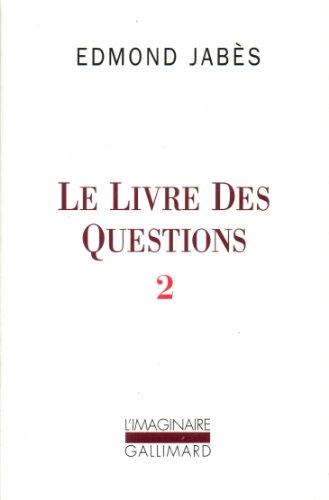 Le Livre des questions. Vol. 2. Yaël, Elya, Aely, El ou le Dernier livre