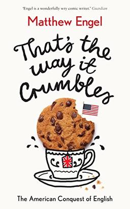 That's The Way It Crumbles: The American Conquest of the English Language