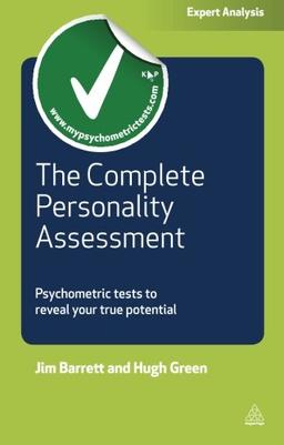 Complete Personality Assessment, The: Psychometric Tests To Reveal Your True Potential (Careers & Testing)