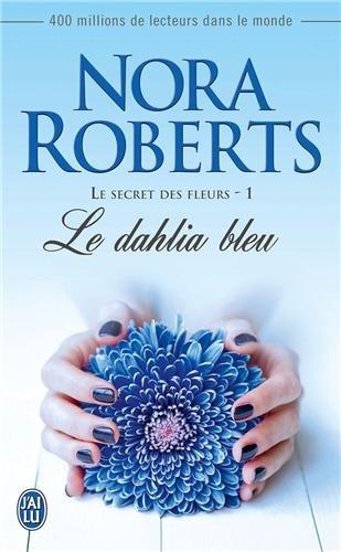 Le secret des fleurs. Vol. 1. Le dahlia bleu