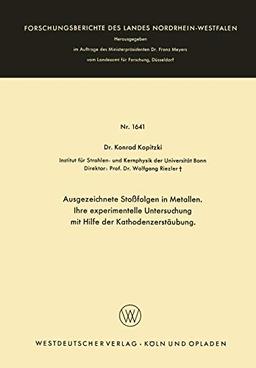 Ausgezeichnete Stoßfolgen in Metallen. Ihre Experimentelle Untersuchung mit Hilfe der Kathodenzerstäubung (Forschungsberichte des Landes Nordrhein-Westfalen, 1641, Band 1641)