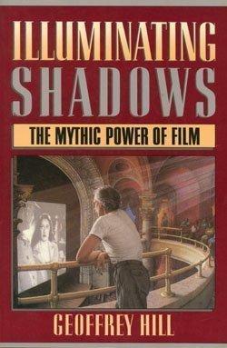 ILLUMINATING SHADOWS: Mythic Power of Film