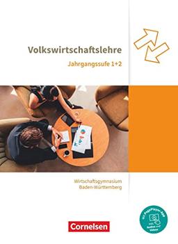 Wirtschaftsgymnasium Baden-Württemberg - Profil Wirtschaft - Neubearbeitung - Jahrgangsstufen 1+2: VWL - Schulbuch - Mit PagePlayer-App