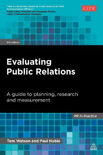 Evaluating Public Relations: A Guide to Planning, Research and Measurement (PR in Practice)