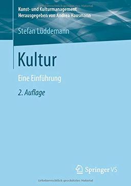 Kultur: Eine Einführung (Kunst- und Kulturmanagement)