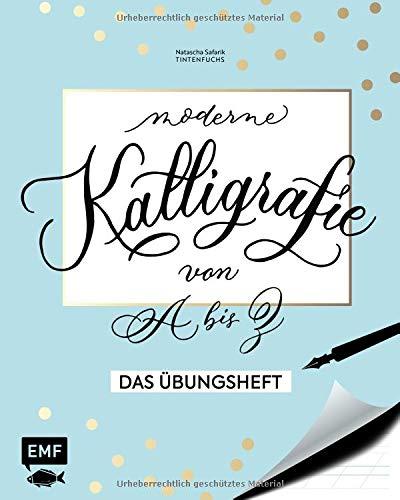 Kalligrafie von A bis Z – Das Übungsheft: Die Kunst der schönen Buchstaben meistern