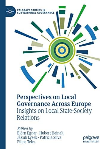 Perspectives on Local Governance Across Europe: Insights on Local State-Society Relations (Palgrave Studies in Sub-National Governance)