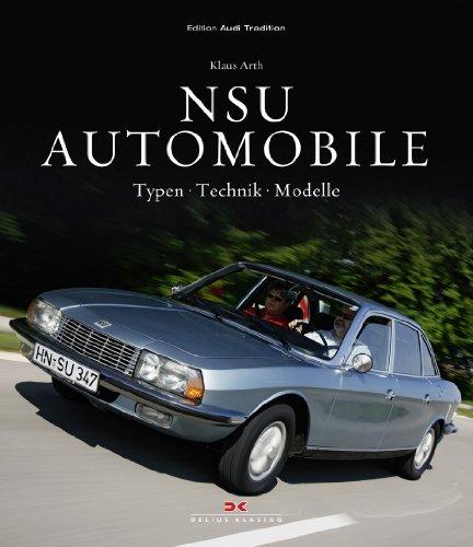 NSU-Automobile: Typen - Technik - Modelle (Edition Audi Tradition)