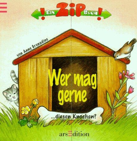 Ein ZIP- Buch. Wer mag gerne diesen Knochen? ( Ab 2 J.)