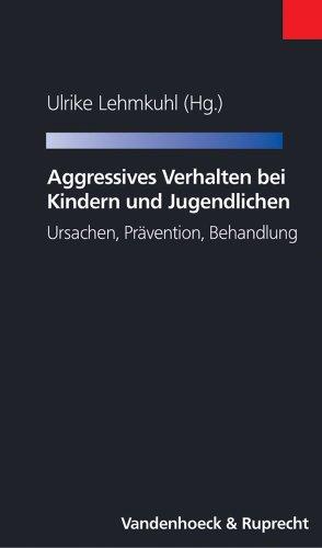 Ethische Grundlagen in der Kinder- und Jugendpsychiatrie /Aggressives Verhalten bei Kindern und Jugendlichen /Psychotherapie und ... Wissensch. Phil.-Hist.Klasse 3.Folge)