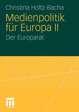 Medienpolitik Für Europa Ii: Der Europarat (German Edition)