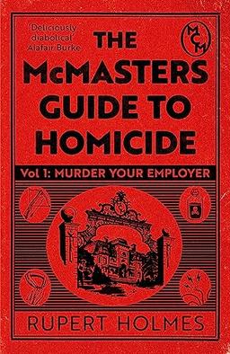 Murder Your Employer: The McMasters Guide to Homicide: THE NEW YORK TIMES BESTSELLER