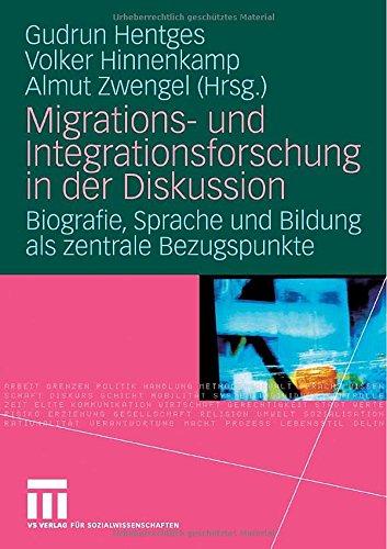 Migrations- und Integrationsforschung in der Diskussion: Biografie, Sprache und Bildung als zentrale Bezugspunkte