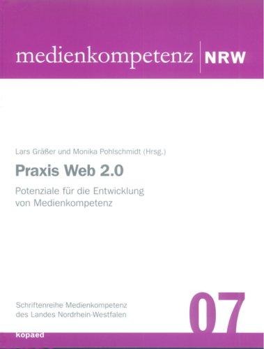 Praxis Web 2.0: Potenziale für die Entwicklung von Medienkompetenz