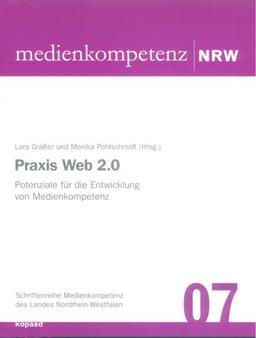 Praxis Web 2.0: Potenziale für die Entwicklung von Medienkompetenz