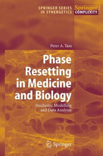 Phase Resetting in Medicine and Biology: Stochastic Modelling And Data Analysis (Springer Series in Synergetics)