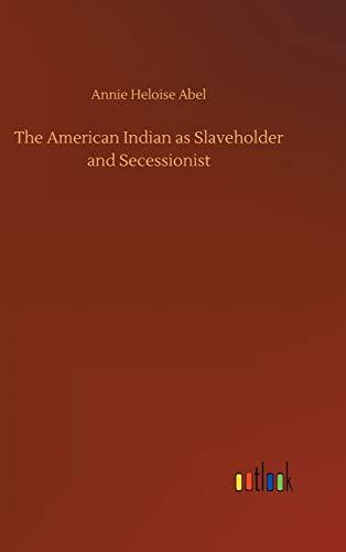 The American Indian as Slaveholder and Secessionist