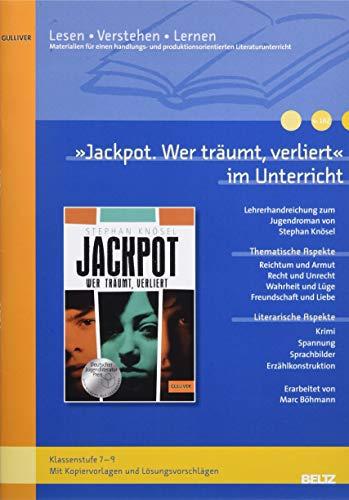 »Jackpot - wer träumt, verliert« im Unterricht: Lehrerhandreichung zum Jugendroman von Stephan Knösel (Klassenstufe 7-9, mit Kopiervorlagen)