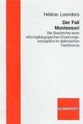 Der Fall Montessori: Die Geschichte einer reformpädagogischen Erziehungskonzeption im italienischen Faschismus