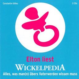 CD WISSEN - Wickelpedia. Alles, was man(n) über das Vaterwerden wissen muss, 2 CDs: Alles, was man(n) übers Vaterwerden wissen muss