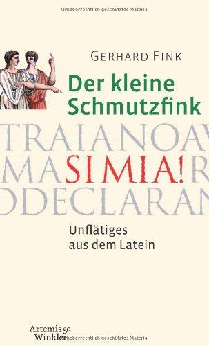 Der kleine Schmutzfink: Unflätiges aus dem Latein