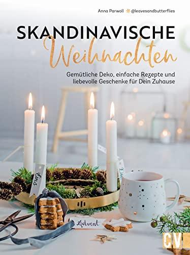 DIY: Skandinavische Weihnachten. Gemütliche Deko, einfache Rezepte und liebevolle Geschenke für Dein Zuhause im Scandi Style.