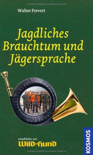 Jagdliches Brauchtum und Jägersprache