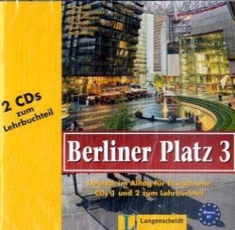 Berliner Platz, Band 3 - 2 Audio-CDs zum Lehrbuchteil: Deutsch im Alltag für Erwachsene: Deutsch im Alltag für Erwachsene. Zertifikatsband