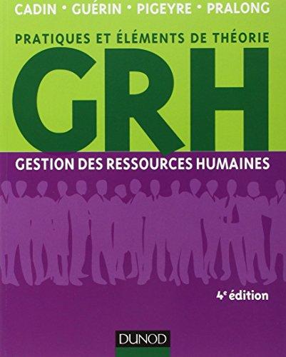 GRH, gestion des ressources humaines : pratiques et éléments de théories