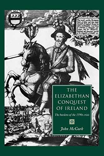 The Elizabethan Conquest of Ireland: The 1590s Crisis