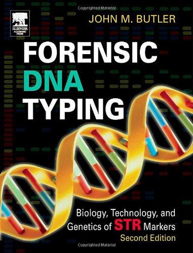 Forensic DNA Typing. Biology and Technology Behind STR Markers: Biology, Technology, and Genetics of STR Markers