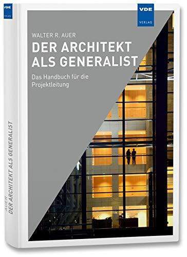 Der Architekt als Generalist: Das Handbuch für die Projektleitung