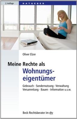 Meine Rechte als Wohnungseigentümer: Gebrauch, Sondernutzung, Verwaltung, Versammlung, Bauen, Information etc.