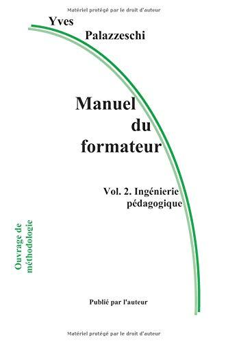 Manuel du formateur: Volume 2. Ingénierie pédagogique