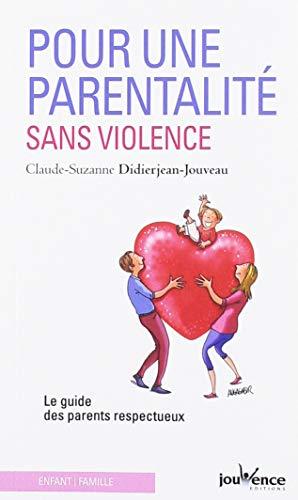 Pour une parentalité sans violence : le guide des parents respectueux