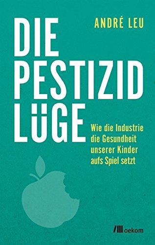 Die Pestizidlüge: Wie die Industrie die Gesundheit unserer Kinder aufs Spiel setzt