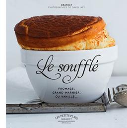 Le soufflé : fromage, Grand-Marnier ou vanille...