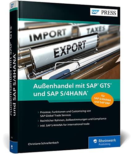 Außenhandel mit SAP GTS und SAP S/4HANA: Ihr Leitfaden für effizienten Import und Export – Inkl. SAP S/4HANA for international trade. Ausgabe 2021 (SAP PRESS)