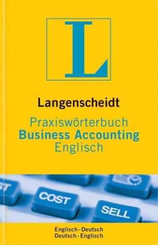 Langenscheidt Praxiswörterbuch Business Accounting: Englisch-Deutsch /Deutsch-Englisch