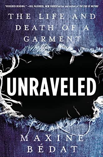 Unraveled: The Life and Death of a Garment