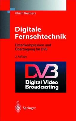 Digitale Fernsehtechnik. Datenkompression und Übertragung für DVB